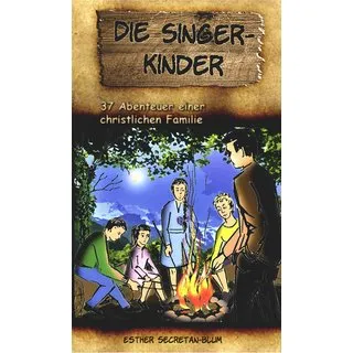 Die Singer Kinder - 37 Abenteuer einer christlichen Familie
