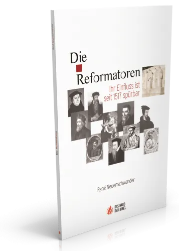 Die Reformatoren - Ihr Einfluss ist seit 1517 spürbar