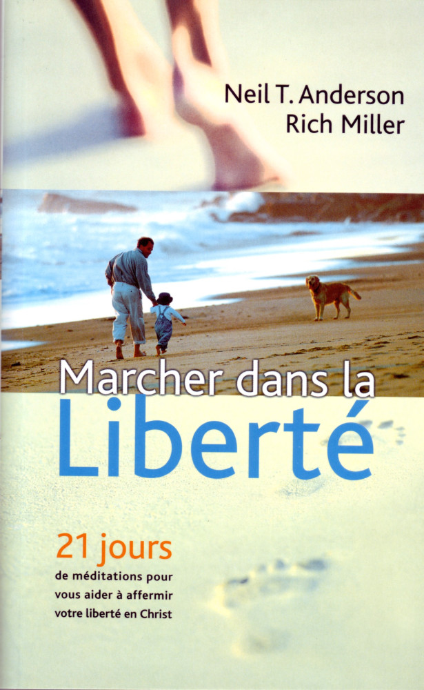 Marcher dans la liberté - 21 jours de méditations pour vous aider à affermir votre liberté en Christ