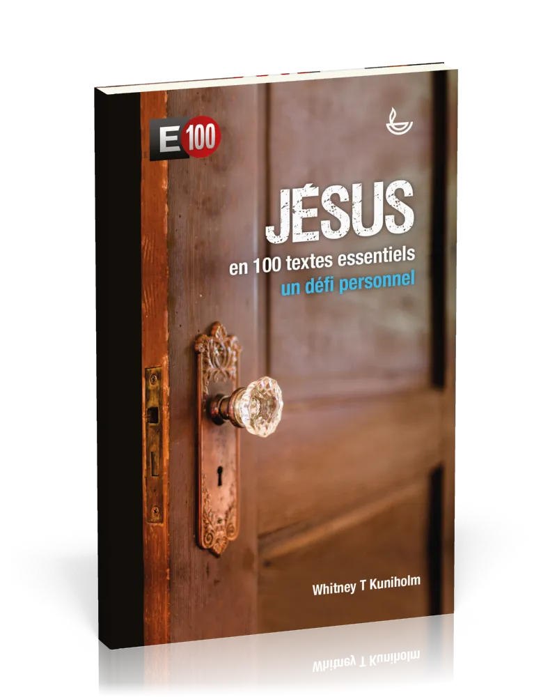 Jésus en 100 textes essentiels - E100 un défi personnel