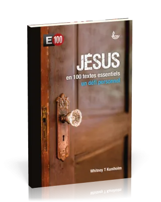 Jésus en 100 textes essentiels - E100 un défi personnel