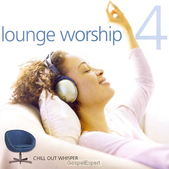 LOUNGE WORSHIP VOL. 4 CD CHILL OUT WHISPER