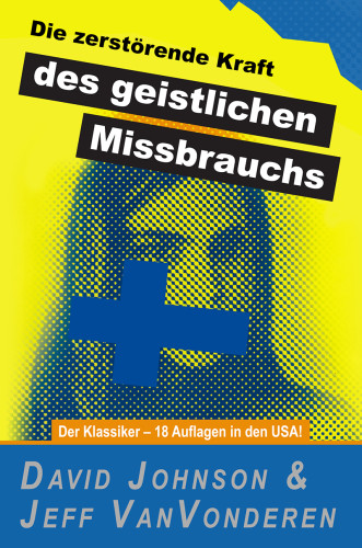 Die zerstörende Kraft des geistlichen Missbrauchs