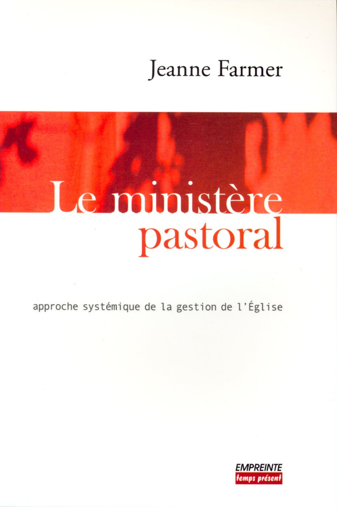 Ministère pastoral (Le) - Approche systémique de la gestion de l'Église