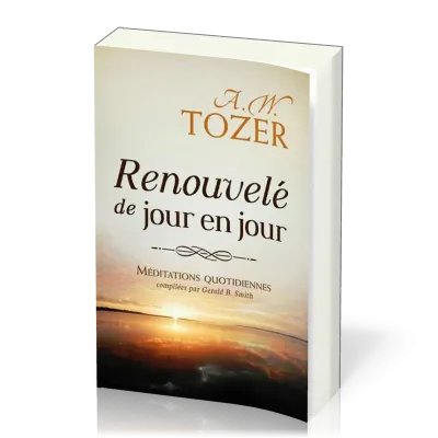 Renouvelé de jour en jour - Méditations quotidiennes