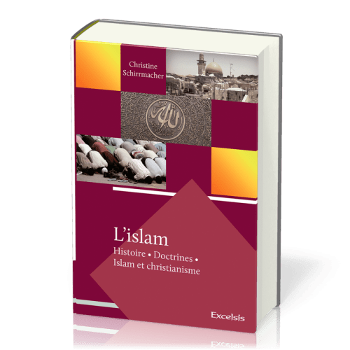 Islam (L') - Histoire, doctrines, islam et christianisme