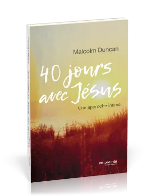 40 jours avec Jésus - Une approche intime
