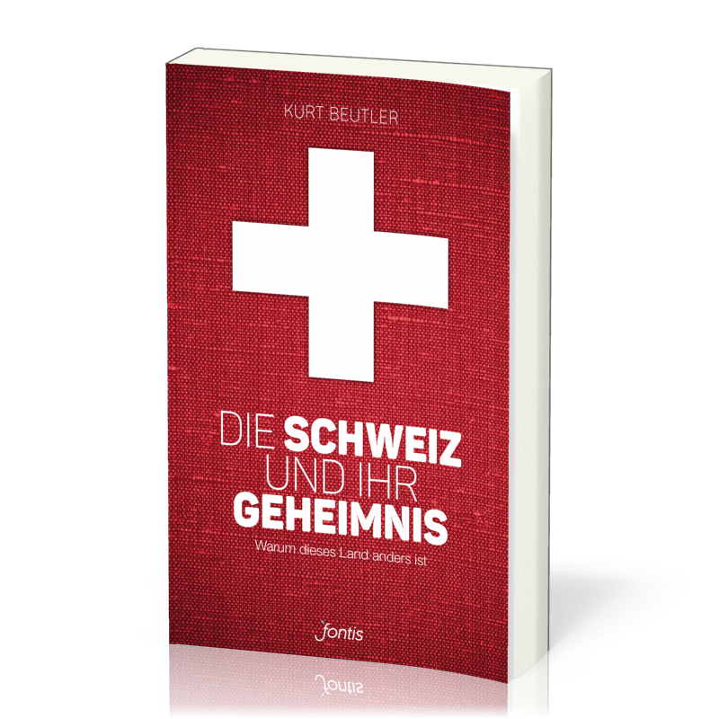 DIE SCHWEIZ UND IHR GEHEIMNIS - WARUM DIESES LAND ANDERS IST