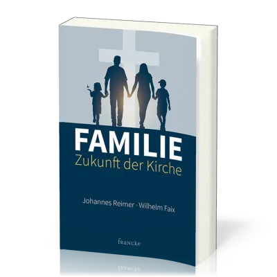 FAMILIE - ZUKUNFT DER KIRCHE