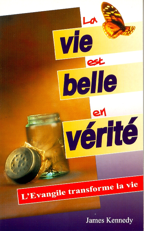 Vie est belle en vérité (La) - L'Evangile transforme la vie