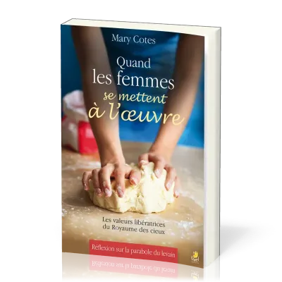 Quand les femmes se mettent à l'œuvre - Les valeurs libératrices du Royaume des cieux