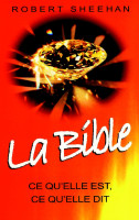 Bible - Ce qu'elle est, ce qu'elle dit