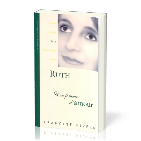 Ruth, une femme d'amour - collection La lignée de la grâce