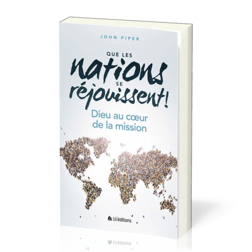 Que les nations se réjouissent ! - Dieu au cœur de la mission