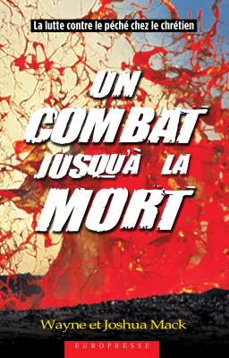 Un combat jusqu'à la mort - La lutte contre le péché chez le chrétien