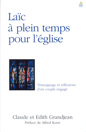 Laïc à plein temps pour l'Eglise - Témoignage et réflexions d’un couple engagé