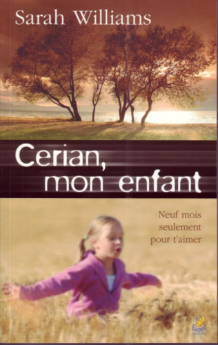 Cerian, mon enfant - Neuf mois seulement pour t’aimer