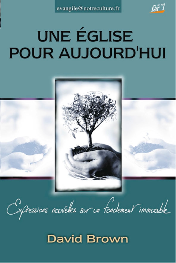 Une Eglise pour aujourd’hui - Expressions nouvelles sur un fondement immuable