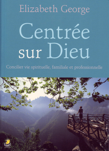 Centrée sur Dieu - Concilier vie spirituelle, familiale et professionnelle