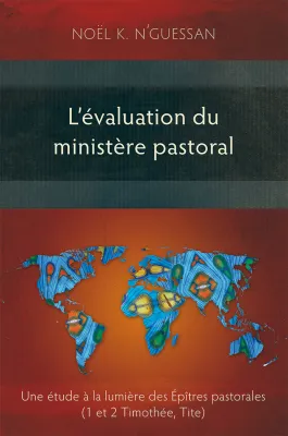 Évaluation du ministère pastoral (L') - Une étude à la lumière des épîtres pastorales (1 et 2...