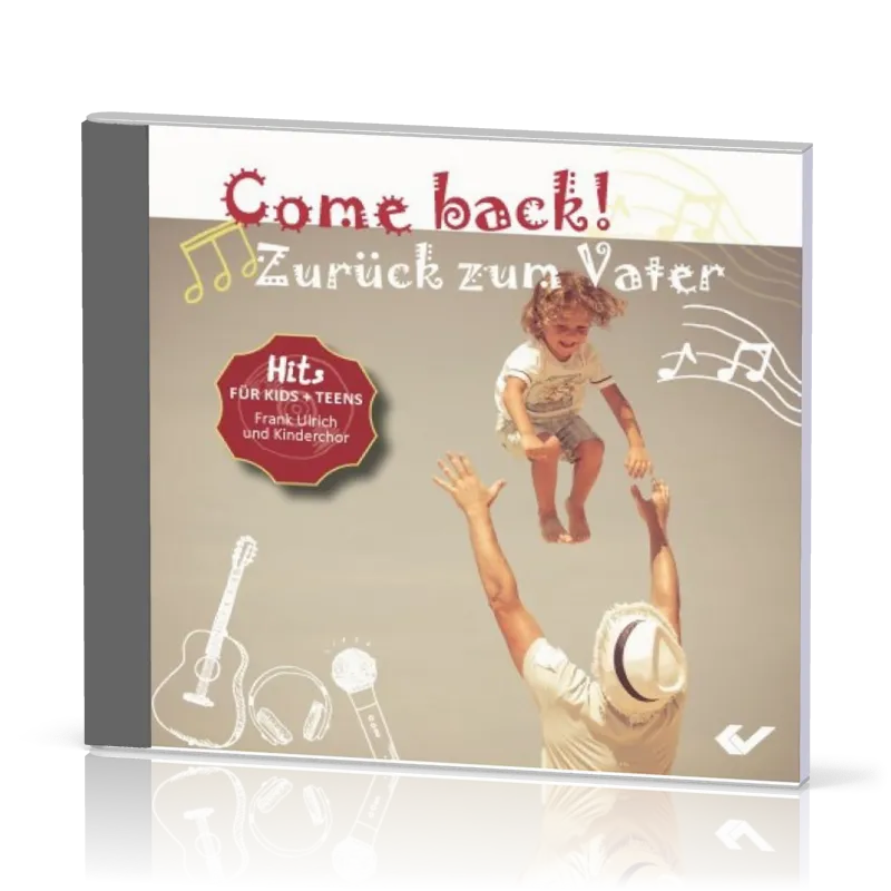 COME BACK! ZURÜCK ZUM VATER - HITS FÜR KIDS UND TEENS - CD