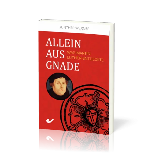 Allein aus Gnade - Was Martin Luther entdeckte