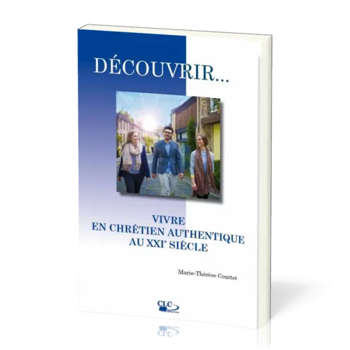 Vivre en chrétien authentique au XXIème siècle