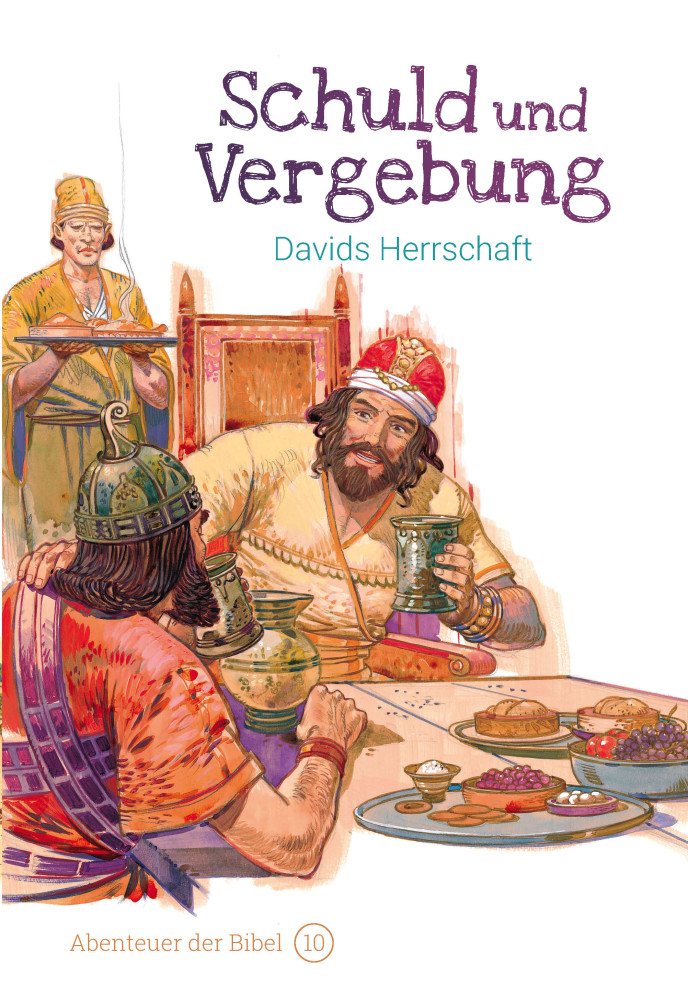 Schuld und Vergebung - Davids Herrschaft (Abenteuer der Bibel - Band 10)