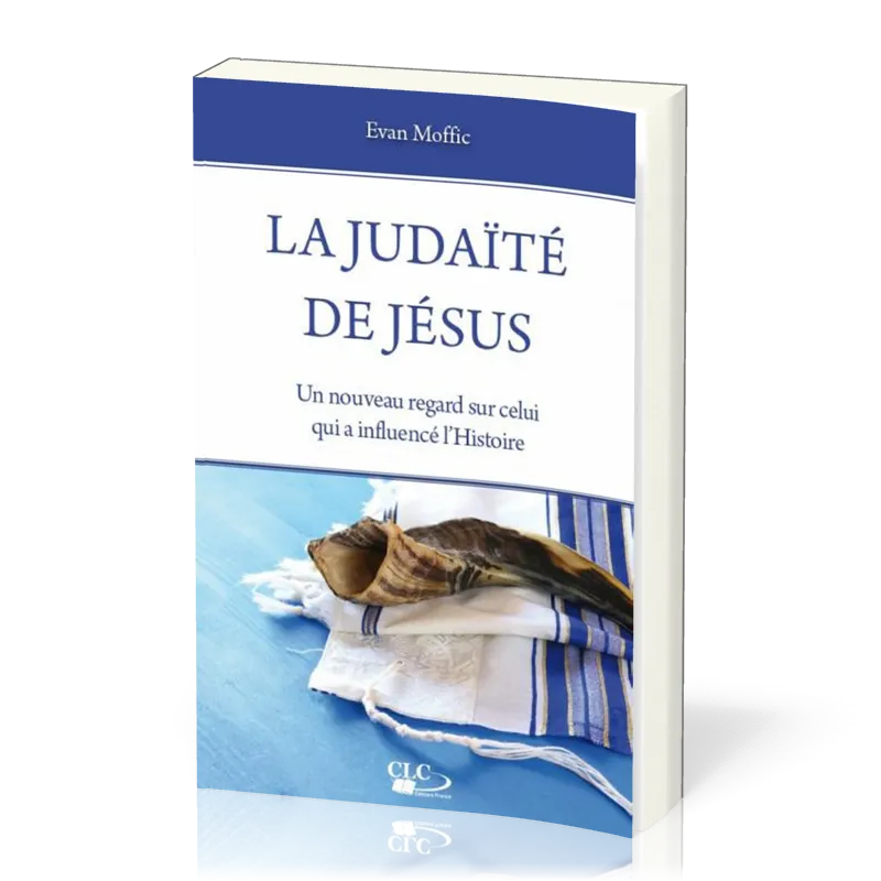 Judaïté de Jésus (La) - Un nouveau regard sur celui qui a influencé l'histoire