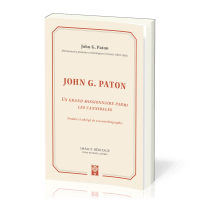 John G. Paton - Un grand missionnaire parmi les cannibales