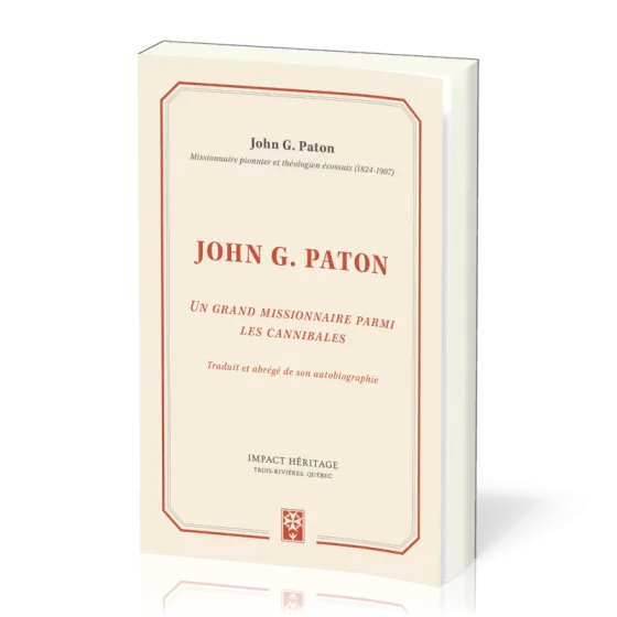 John G. Paton - Un grand missionnaire parmi les cannibales