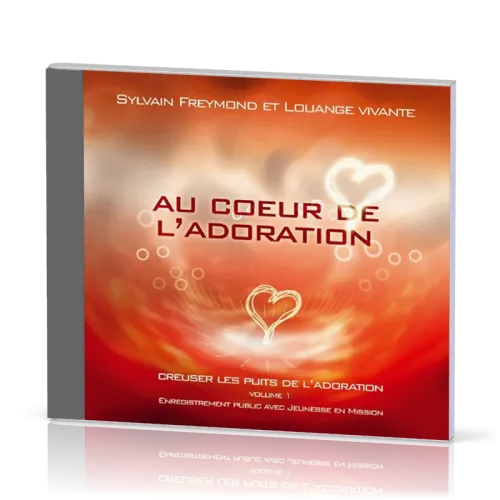 Au cœur de l'adoration - [CD 2004] Creuser les puits de l'adoration vol.1