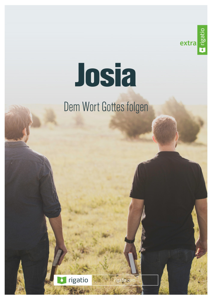 Josia - Dem Wort Gottes folgen
