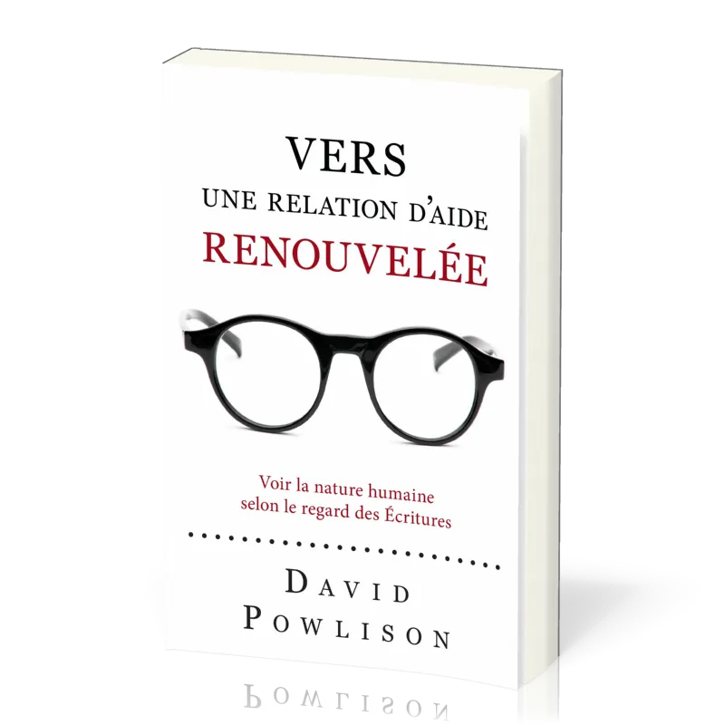 Vers une relation d'aide renouvelée - Voir la nature humaine selon le regard des écritures