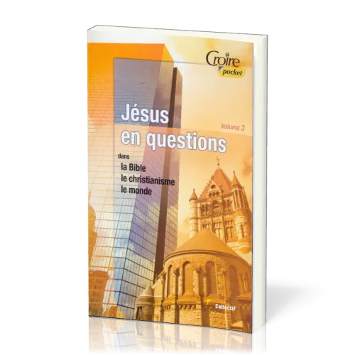 Jésus en questions - Volume 3 - Dans la Bible le christianisme le monde