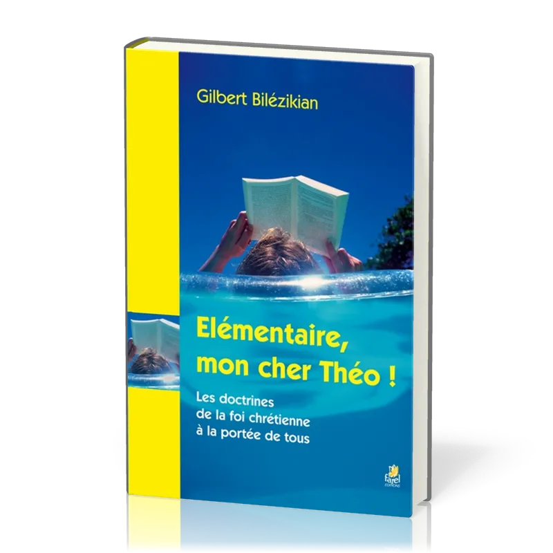 Elémentaire, mon cher Théo! - Les doctrines de la foi chrétienne à la portée de tous