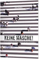 Keine Masche! - Das Evangelium für alle - ehrlich, gerade und direkt Keine Masche! - Das Evangelium für alle - ehrlich, gerade und direkt