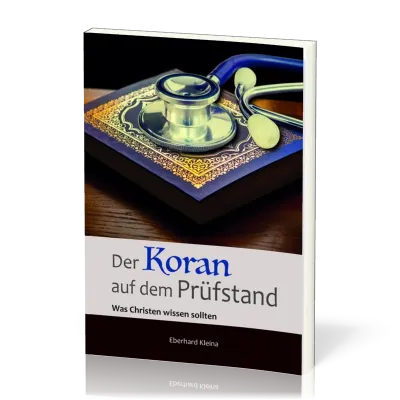 Der Koran auf dem Prüfstand - Was nicht nur Christen wissen sollten