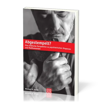 Abgestempelt - Eine biblische Perspektive zu psychiatrischen Diagnosen und Medikamenten