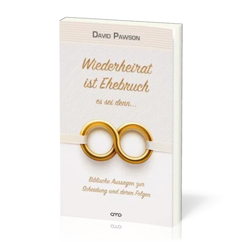 Wiederheirat ist Ehebruch - es sei denn… - Biblische Aussagen zur Scheidung und deren Folgen