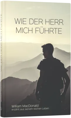 Wie der Herr mich führte - William MacDonald erzählt aus seinem reichen Leben