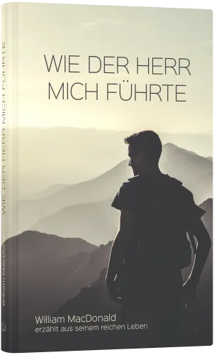 Wie der Herr mich führte - William MacDonald erzählt aus seinem reichen Leben