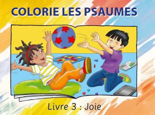 Colorie les Psaumes - Livre 3 : joie