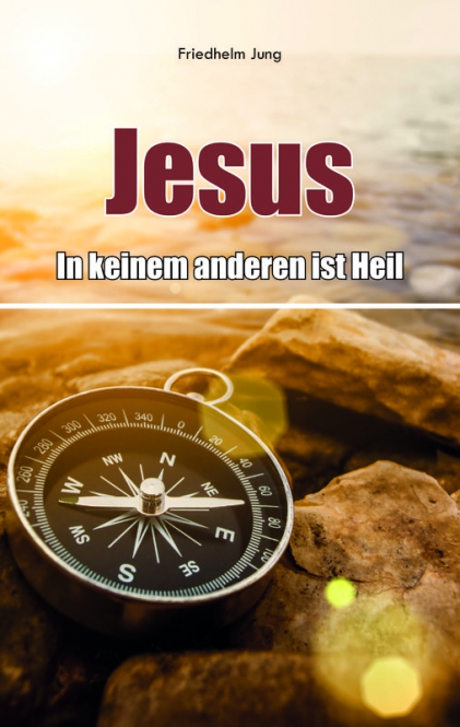 Jesus - in keinem anderen ist Heil