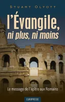 Évangile, ni plus, ni moins (L') - Le message de l'épître aux Romains Évangile, ni plus, ni moins (L') - Le message de l'épître aux Romains