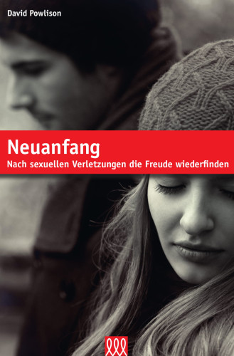 Neuanfang - Nach sexuellen Verletzungen die Freude wiederfinden