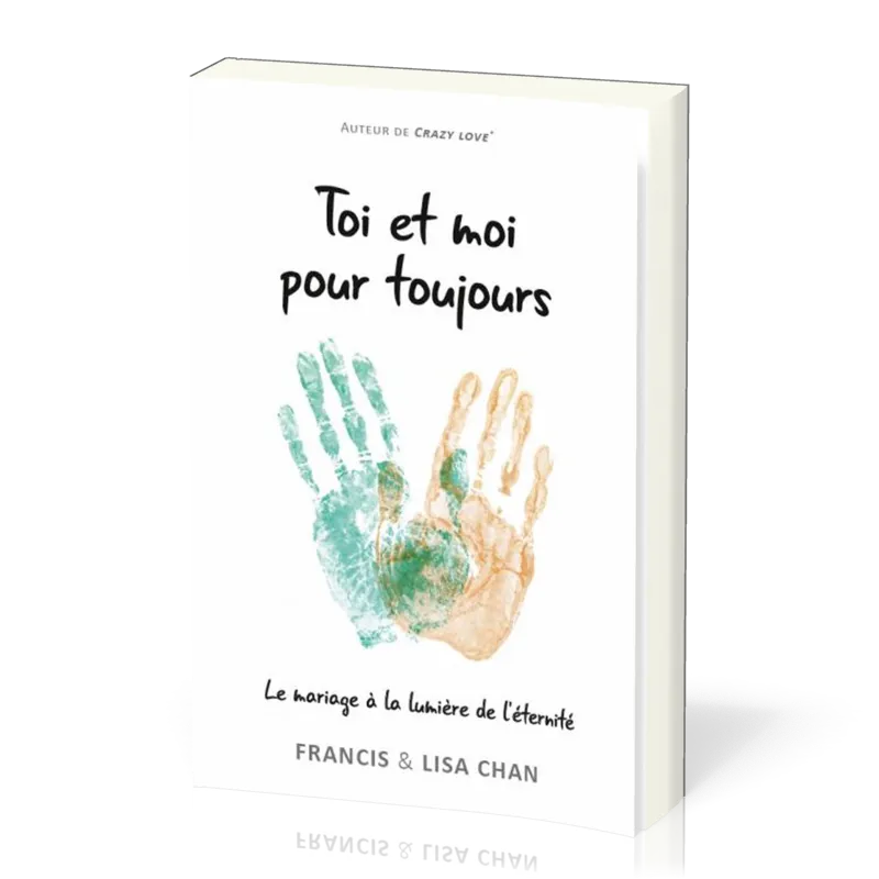 Toi et moi pour toujours - Le mariage à la lumière de l'éternité