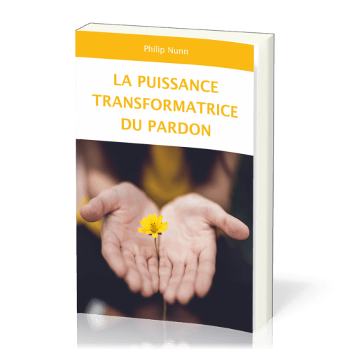 Puissance transformatrice du pardon (La)