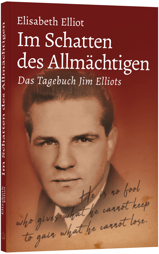 Im Schatten des Allmächtigen - Das Tagebuch Jim Elliots