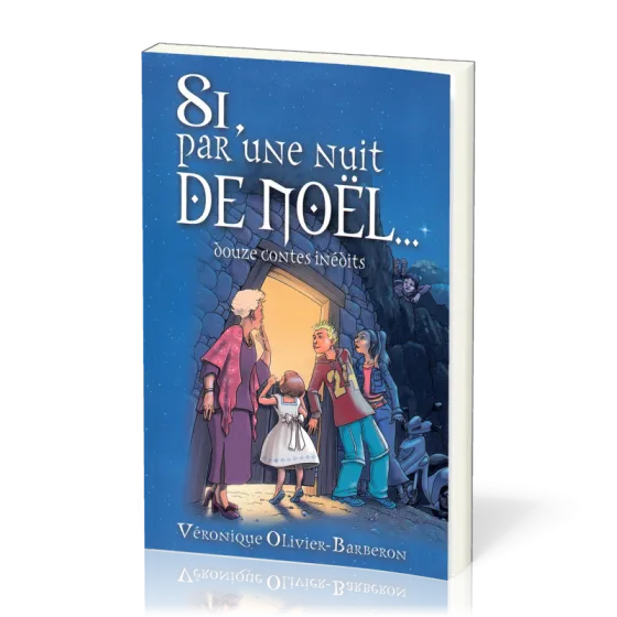 Si, par une nuit de Noël... - Douze contes inédits